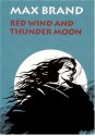 Red Wind and Thunder Moon - Max Brand