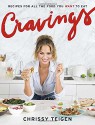 Cravings: Recipes for All the Food You Want to Eat - Chrissy Teigen, Adeena Sussman