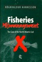 Fisheries Mismanagement - Rognvaldur Hannesson