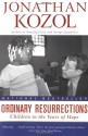 Ordinary Resurrections: Children in the Years of Hope - Jonathan Kozol