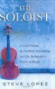 The Soloist: A Lost Dream, an Unlikely Friendship, and the Redemptive Power of Music - Steve Lopez