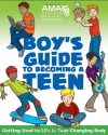 American Medical Association Boy's Guide to Becoming a Teen - American Medical Association, Kate Gruenwald Pfeifer, Amy B. Middleman