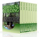 Survival Building Collection: Guide on Building Survival Shelter, Storm Shelter, Root Cellar for Storing Food, Generating Off-Grid Power and Making Affordable Solar Power System: (Survival Guide) - Steven Gray, Mark White, Mark Dunn, Sarah Irwin