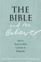 The Bible and the Believer: How to Read the Bible Critically and Religiously - Marc Zvi Brettler, Peter Enns, Daniel J. Harrington