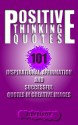 Positive Thinking Quotes: 101 Inspirational, Affirmation and Successful Quotes in Creative Images - Alan Barker