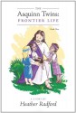 The Asquinn Twins: Frontier Life - Heather Radford, Darlene Oakley