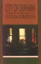 City of Orphans - Patricia Robertson