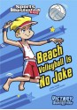 Beach Volleyball Is No Joke (Sports Illustrated Kids Victory School Superstars) - Anita Yasuda, Jorge H Santillan