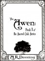 The Awen: Book One of The Sacred Oak Series - Rebecca Dunning, Ben Pasley, Laurie Thornton, Clint Dunning