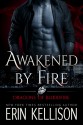 Awakened by Fire - Erin Kellison