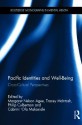 Pacific Identities and Well-Being: Cross-Cultural Perspectives - Margaret Agee, Tracey Mcintosh, Philip Culbertson