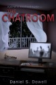 The Chatroom: A Portal to Deceit and Murder - Daniel Dowell, Brandi Doane