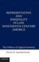 Representation and Inequality in Late Nineteenth-Century America: The Politics of Apportionment - Peter H Argersinger