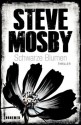 Schwarze Blumen: Thriller (German Edition) - Steve Mosby, Anke Kreutzer, Eberhard Kreutzer