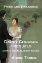 Pride and Prejudice: Darcy Chooses Prequels (Darcy and Elizabeth Book 5) - Gianna Thomas