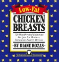 Low-Fat Chicken Breasts: 120 Healthy and Delicious Recipes for Skinless, Boneless Chicken Breasts - Diane Rozas