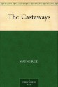 The Castaways - Mayne Reid, Lolbran Pearse