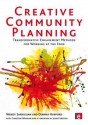 Creative Community Planning: Transformative Engagement Methods for Working at the Edge (Earthscan Tools for Community Planning) - Wendy Sarkissian, Dianna Hurford, Christine Wenman