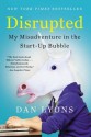 Disrupted: My Misadventure in the Start-Up Bubble - Dan Lyons