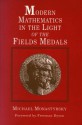 Modern Mathematics in the Light of the Fields Medals - Michael Monastyrsky