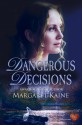 Dangerous Decisions - Margaret Kaine