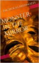 Monster in the Mirror - Nicholas Antinozzi