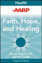 AARP Faith, Hope, and Healing: Inspiring Lessons Learned from People Living with Cancer - Bernie Siegel, Jennifer Sander