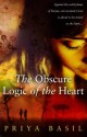 The Obscure Logic of the Heart - Priya Basil