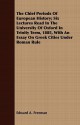 The Chief Periods of European History; Six Lectures Read in the University of Oxford in Trinity Term, 1885, with an Essay on Greek Cities Under Roman Rule - Edward A. Freeman