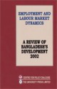 Employment and Labour Market Dynamics (A Review of Bangladesh's Development, 2002) - Debapriya Bhattacharya, Uttam Kumar Deb, Khandker Bazlul Haque, Mirza Azizul Islam, Rizwanul Islam, Irshad Kamal Khan, M. A. Sattar Mandal, Muhammad Muqtada, Rehman Sobhan, Centre for Policy Dialogue