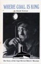 Where Coal is King : the story of the Cape Breton Miners' Museum - David Newton