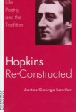 Hopkins Re Constructed: Life, Poetry, And The Tradition - Justus George Lawler