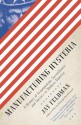 Manufacturing Hysteria: A History of Scapegoating, Surveillance, and Secrecy in Modern America - Jay Feldman