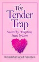 Tender Trap, the: Feel the Pull of Temptation but Hear the Pric - Deborah Robertson, Deborah McCorkell-Robertson