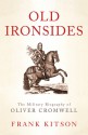 Old Ironsides: The Military Biography of Oliver Cromwell - Frank Kitson