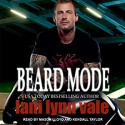 Beard Mode: Dixie Warden Rejects MC Series, Book 1 - Tantor Audio, Lani Lynn Vale, Lloyd Mason Smith, Kendall Taylor