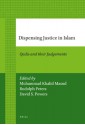 Dispensing Justice in Islam: Qadis and Their Judgements (Brill's Paperback Collection) - Muhammad Khalid Masud, Rudolph Peters, David Powers