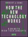 How the New Technology Works: A Guide to High-Tech Concepts - Robert J. Cone