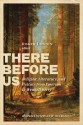 There Before Us: Religion, Literature, and Culture from Emerson to Wendell Berry - Roger Lundin