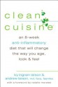 Clean Cuisine: An 8-Week Anti-Inflammatory Diet that Will Change the Way You Age, Look & Feel - Ivy Larson, Andrew Larson, Natalie Morales