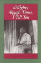 Mighty Rough Times, I Tell You: Personal Accounts of Slavery in Tennessee (Real Voices, Real History) - Andrea Sutcliffe