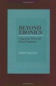 Beyond Ebonics: Linguistic Pride and Racial Prejudice - John Baugh