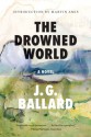 The Drowned World: A Novel (50th Anniversary) - J.G. Ballard, Martin Amis