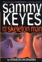 Sammy Keyes and the Skeleton Man - Wendelin Van Draanen