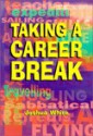 Taking a Career Break - Joshua White, Susan Griffith