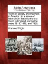 Views of Society and Manners in America: In a Series of Letters from That Country to a Friend in England, During the Years 1818, 1819, and 1820. - Frances Wright