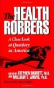 The Health Robbers: A Close Look at Quackery in America (Consumer Health Library) - Stephen Barrett