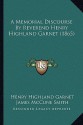 A Memorial Discourse by Reverend Henry Highland Garnet (1865) - Henry Highland Garnet, James McCune Smith