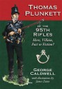 Thomas Plunkett of the 95th Rifles: Hero, Villain: Fact or Fiction - George Caldwell, James Dann