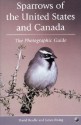 Sparrows Of The United States And Canada: The Photographic Guide - David Beadle